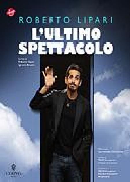 Roberto Lipari - l ' ultimo spettacolo
