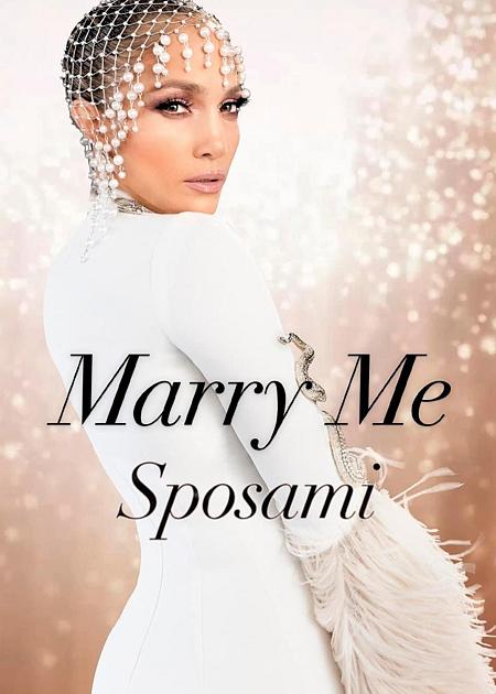 MARRY ME - SPOSAMI