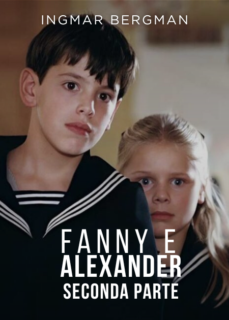 FANNY & ALEXANDER - SECONDA PARTE - V.O.S.