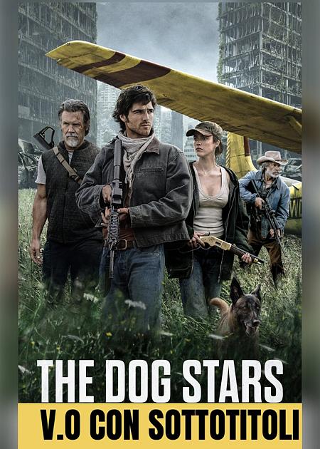 THE DOG STARS - LE STELLE DOPO LA FINE - V. O.