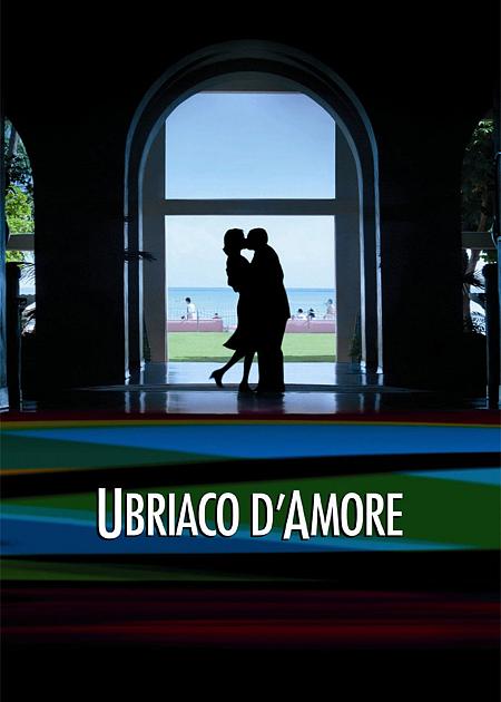 UBRIACO D'AMORE (PUNCH-DRUNK LOVE)