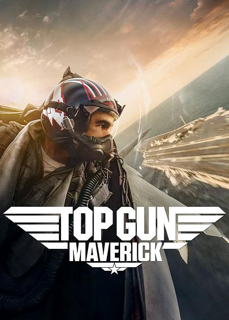 TOP GUN: MAVERICK (TOP GUN 40TH ANNIVERSARY)