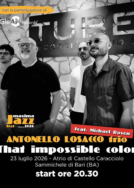 ANTONELLO LOSACCO trio feat. MICHAEL ROSEN - That impossible color
