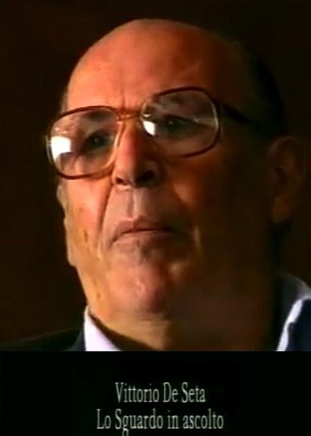 VITTORIO DE SETA: LO SGUARDO IN ASCOLTO
