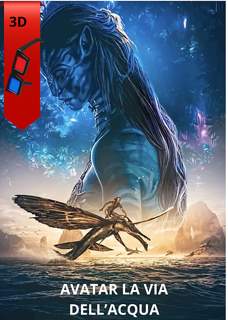 AVATAR - LA VIA DELL'ACQUA - 3D (AVATAR - THE WAY OF WATER)