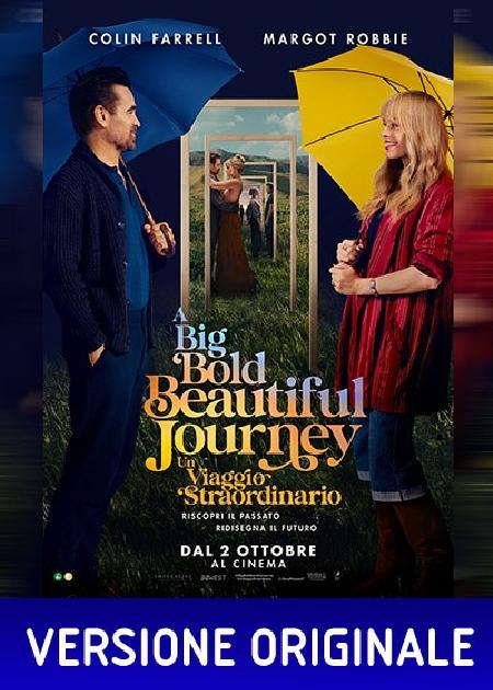 A BIG BOLD BEAUTIFUL JOURNEY - UN VIAGGIO STRAORDINARIO