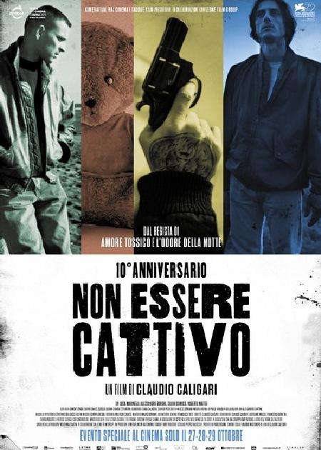 NON ESSERE CATTIVO - 10° ANNIVERSARIO